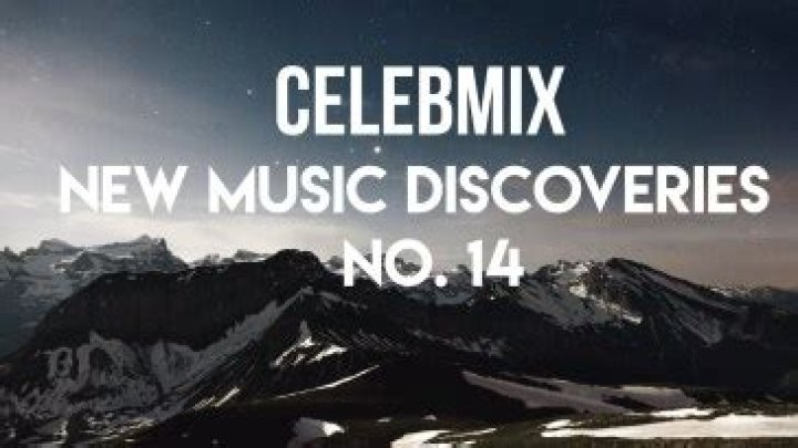 Playlist: CelebMix New Music Discoveries No. 4